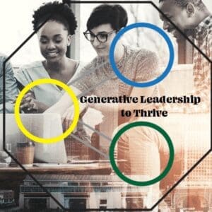 Generative Leadership to Thrive